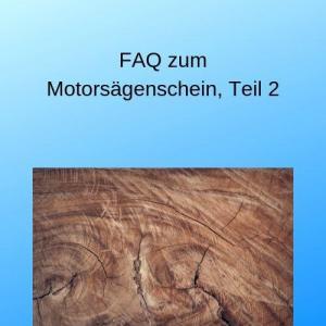 FAQ zum Motorsägenschein, Teil 2