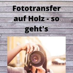 Fototransfer auf Holz - so geht's