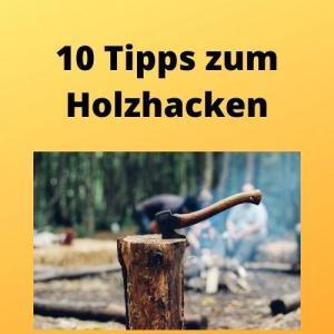 10 Tipps zum Holzhacken