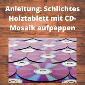 Anleitung Schlichtes Holztablett mit CD-Mosaik aufpeppen