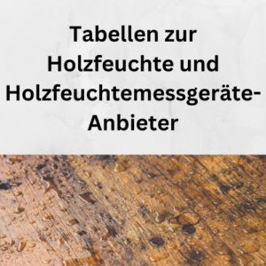 Tabellen zur Holzfeuchte und Holzfeuchtemessgeräte-Anbieter